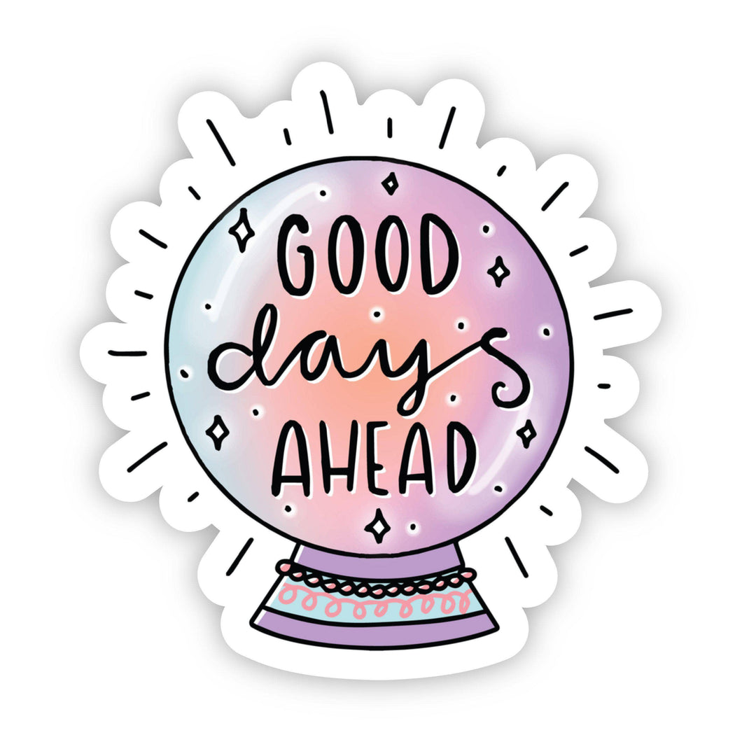 Good Days Ahead Crystal Ball Positivity Sticker